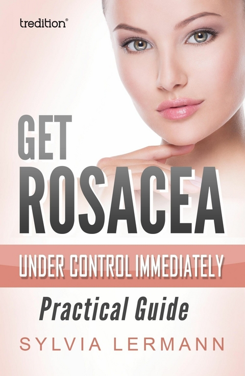 Get Rosacea Under Control Immediately - Sylvia Lermann