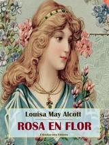 Rosa en flor - Louisa May Alcott