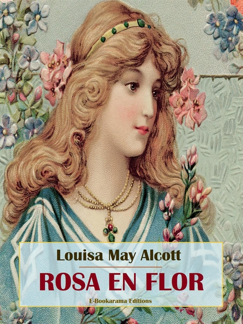 Rosa en flor - Louisa May Alcott