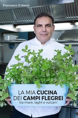 La mia cucina dei Campi Flegrei - Francesco d'Alena