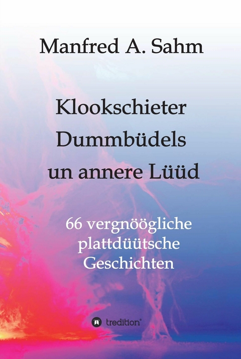Klookschieter, Dummbüdels un annere  Lüüd - Manfred A. Sahm