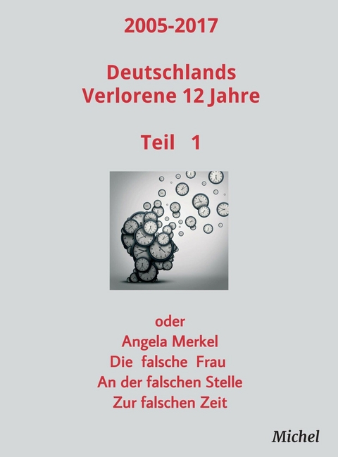 2005 - 2017 Deutschlands verlorene 12 Jahre - Michel Michel