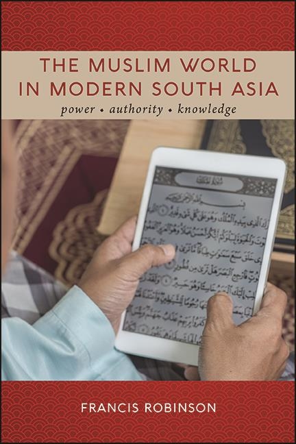 Muslim World in Modern South Asia -  Francis Robinson