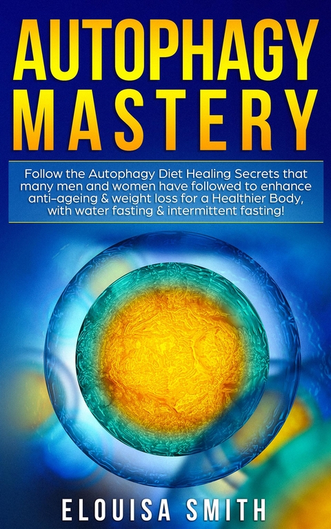 Autophagy Mastery: - Elouisa Smith