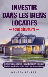 Investir Dans Les Biens Locatifs Pour Débutants - Maheen Ashraf