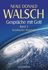 Gespräche mit Gott  - Band 3 -  Neale Donald Walsch