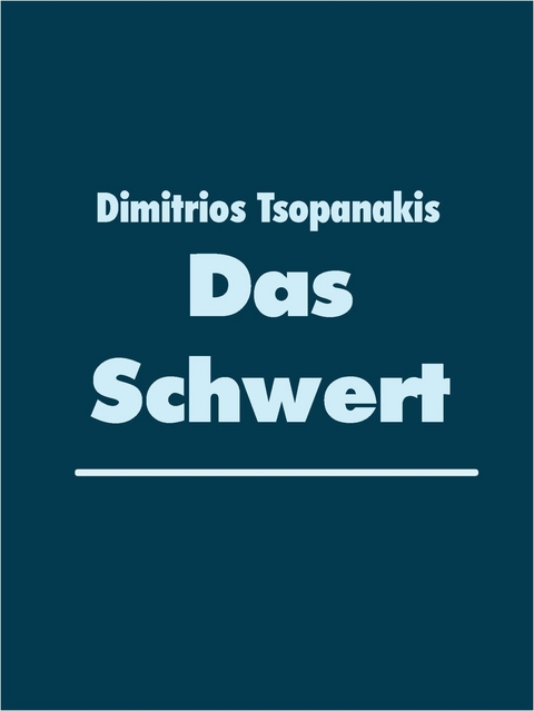 Das Schwert - Dimitrios Tsopanakis