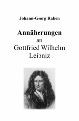 Annäherungen an Gottfried Wilhelm Leibniz - Johann-Georg Raben