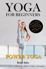 Yoga For Beginners: Power Yoga - Rohit Sahu