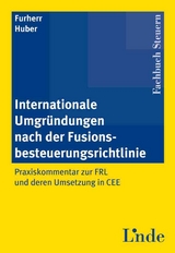 Internationale Umgründungen nach der Fusionsbesteuerung - Gebhard Furherr, Christian Huber