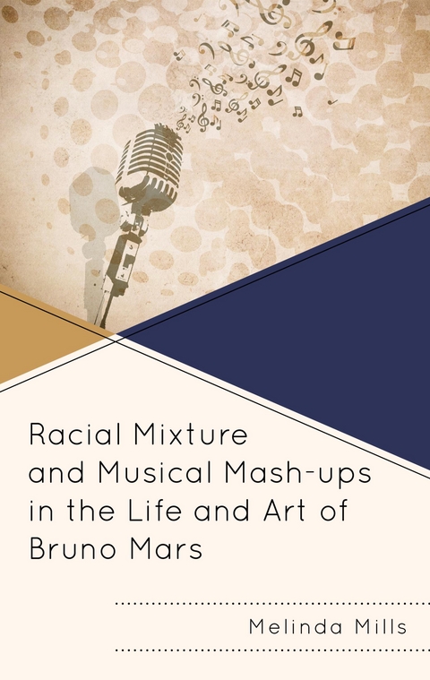 Racial Mixture and Musical Mash-ups in the Life and Art of Bruno Mars -  Melinda A. Mills