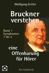 Bruckner verstehen - eine Offenbarung für Hörer - Wolfgang Zeitler
