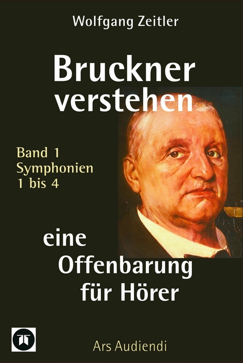 Bruckner verstehen - eine Offenbarung für Hörer - Wolfgang Zeitler