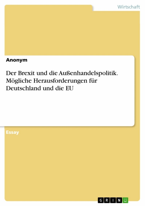 Der Brexit und die Außenhandelspolitik. Mögliche Herausforderungen für Deutschland und die EU