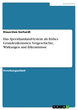 Das Speenhamland-System als frühes Grundeinkommen. Vorgeschichte, Wirkungen und Erkenntnisse - Klaus-Uwe Gerhardt