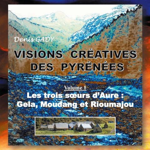 Visions créatives des Pyrénées -  Denis Gady