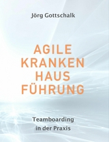 Agile Krankenhausführung - Jörg Gottschalk