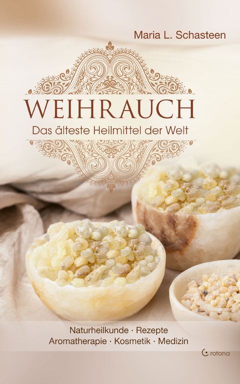 Weihrauch - Das älteste Heilmittel der Welt -  Maria L. Schasteen