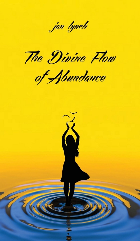 Divine Flow of Abundance -  Jan L. Lynch