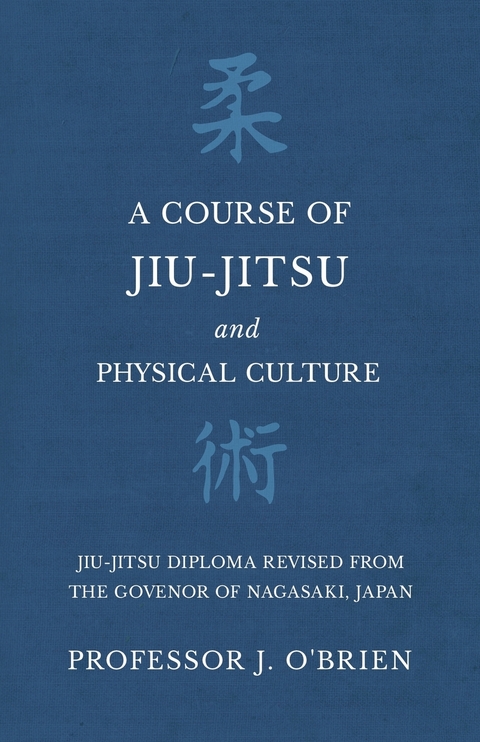 Course of Jiu-Jitsu and Physical Culture - Jiu-Jitsu Diploma Revised from the Govenor of Nagasaki, Japan -  Professor J. O'Brien