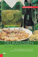 Delikatessen aus Unkräutern - Friedrich Graupe, Sepp Koller