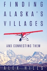 Finding Alaska's Villages -  Alex Hills