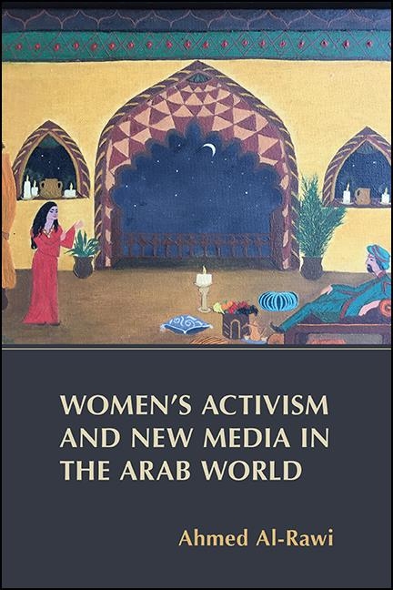 Women's Activism and New Media in the Arab World -  Ahmed Al-Rawi