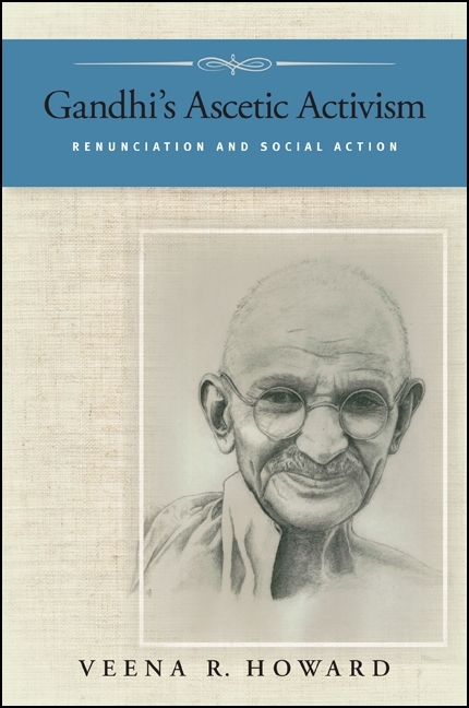 Gandhi's Ascetic Activism - Veena R. Howard