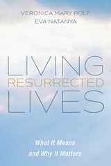 Living Resurrected Lives - Veronica Mary Rolf, Eva Natanya