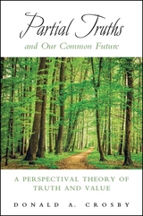 Partial Truths and Our Common Future -  Donald A. Crosby