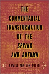 Commentarial Transformation of the Spring and Autumn -  Newell Ann Van Auken