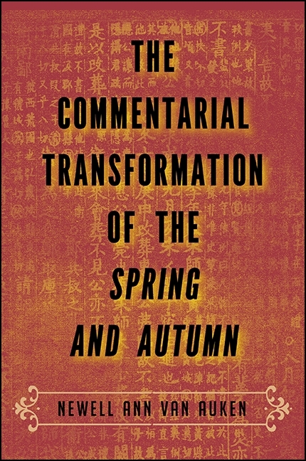 The Commentarial Transformation of the Spring and Autumn - Newell Ann Van Auken