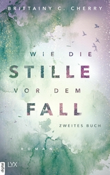 Wie die Stille vor dem Fall. Zweites Buch -  Brittainy C. Cherry