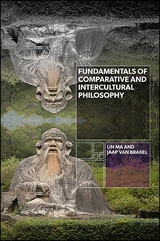Fundamentals of Comparative and Intercultural Philosophy - Lin Ma, Jaap van Brakel