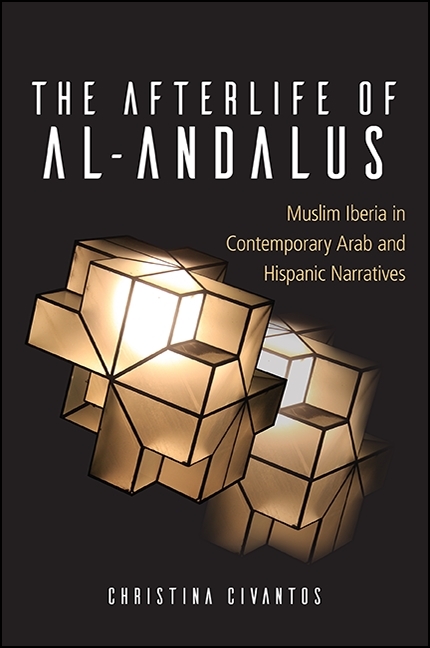 Afterlife of al-Andalus -  Christina Civantos