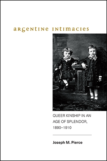 Argentine Intimacies -  Joseph M. Pierce