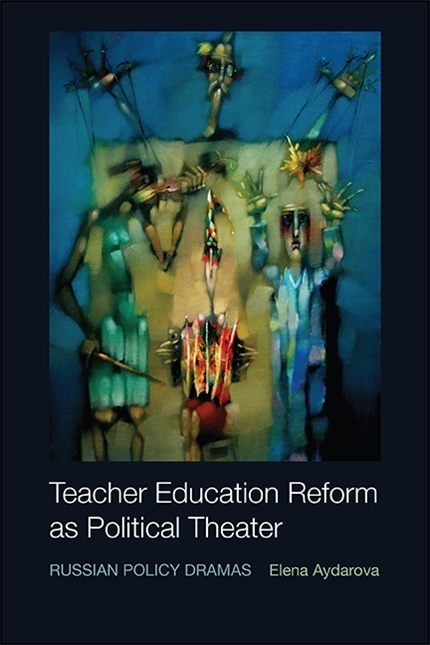 Teacher Education Reform as Political Theater -  Elena Aydarova