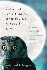 Rational Spirituality and Divine Virtue in Plato -  Michael LaFargue