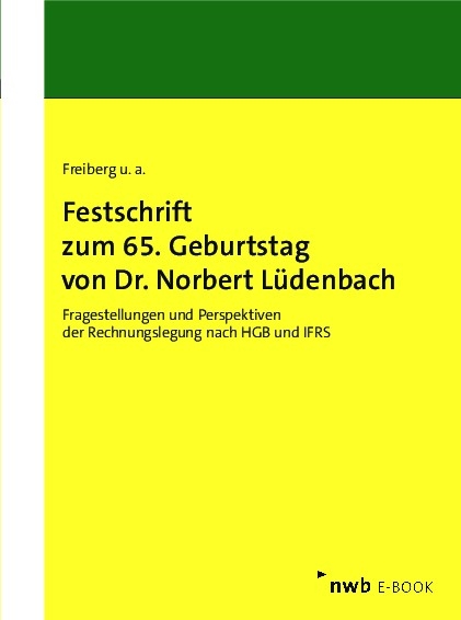 Festschrift zum 65. Geburtstag von Dr. Norbert Lüdenbach - Nadine Antonakopoulos, Holger Dallmann, Michael Dilßner, Michael Dobler, Julian M. Egelhof, Edgar Ernst, Christian Fink, Rolf Uwe Fülbier, Maria Gebhardt, Andreas Haaker, Bernd Hacker, Sascha B. Herr, Julian Höbener, Stephan Hornig, Wolfgang Kessler, Hanno Kirsch, Hans-Jürgen Kirsch, Jost Kovermann, Klaus Kunzelmann, Lüder Kurz, Christian Landgraf, Franz Jürgen Marx, Sebastian Mirbach, Ulrich Moser, Robin Mujkanovic, Stefan Müller, Leonhard Joseph Lösse, Peter Oser, Philipp Ottenstein, Jochen Pilhofer, Peter Prusaczyk, Jens Reinke, Carola Rinker, Benjamin Roos, Thomas Senger, David Shirkhani, Hendrik Suermann, Carsten Theile, Patrick Velte, Barbara E. Weißenberger, Christian Wittmann, Inge Wulf, Henning Zülch, Christian Zwirner