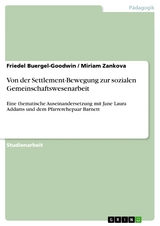 Von der Settlement-Bewegung zur sozialen Gemeinschaftswesenarbeit - Friedel Buergel-Goodwin, Miriam Zankova