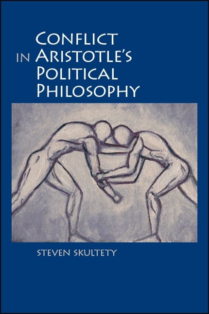 Conflict in Aristotle's Political Philosophy - Steven C. Skultety