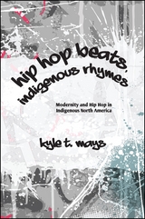 Hip Hop Beats, Indigenous Rhymes - Kyle T. Mays