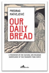 Our Daily Bread -  Predrag Matvejevi?