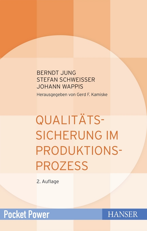 Qualitätssicherung im Produktionsprozess - Berndt Jung, Stefan Schweißer, Johann Wappis