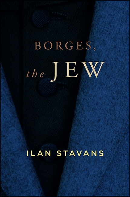 Borges, the Jew -  Ilan Stavans