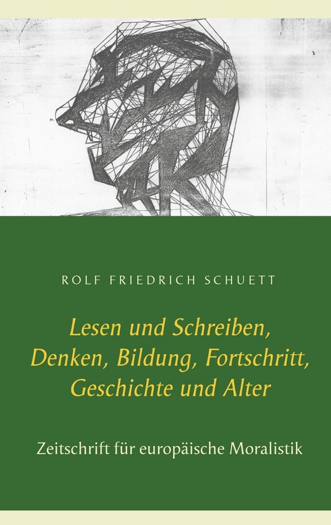 Lesen und Schreiben, Denken, Bildung, Fortschritt, Geschichte und Alter - Rolf Friedrich Schuett