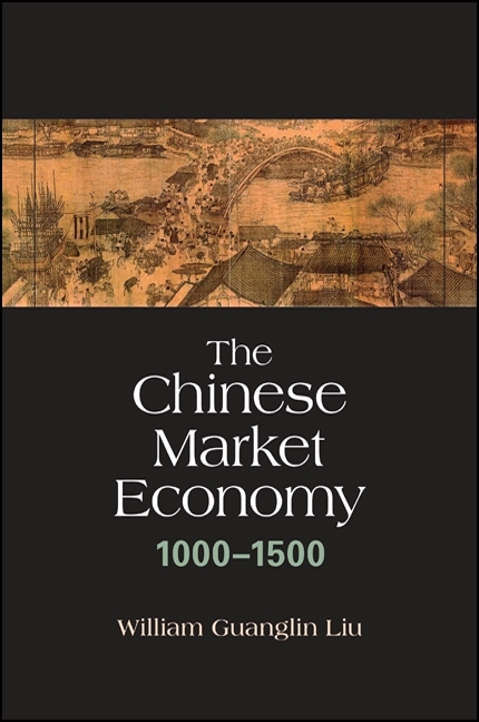 Chinese Market Economy, 1000-1500 -  William Guanglin Liu