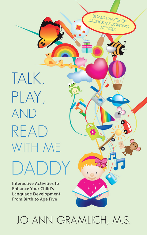 Talk, Play, and  Read with Me Daddy -  Jo Ann Gramlich M.S.