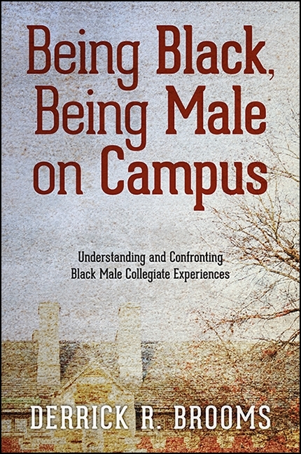 Being Black, Being Male on Campus - Derrick R. Brooms