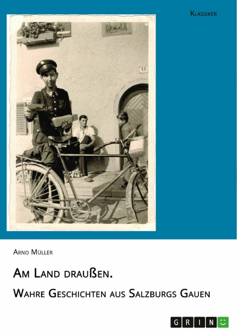 Am Land draußen. Wahre Geschichten aus Salzburgs Gauen - Arno Mueller